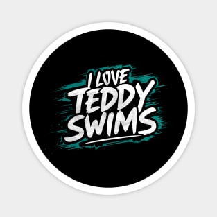 I Love Teddy Swims Magnet